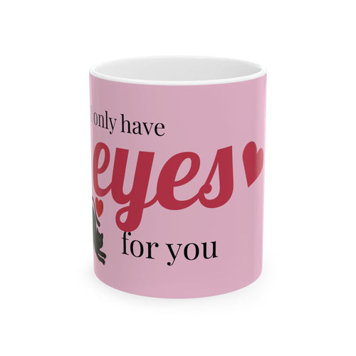 "I Only Have Eyes For You" Valentine Scented Ceramic Mug